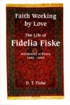 Faith Working By Love: Life of Fidelia Kiske